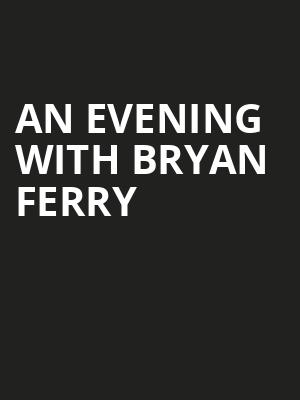 An Evening with Bryan Ferry at Sheffield City Hall